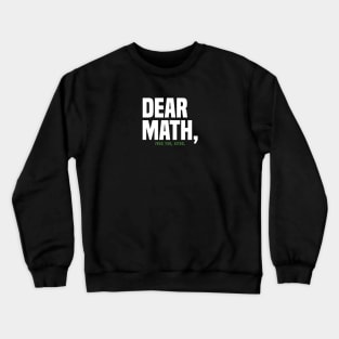 Dear math Crewneck Sweatshirt